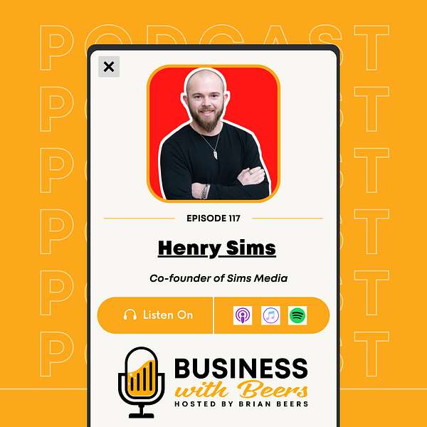 Henry Sims and Brian Beers podcast episode cover art: Diving into Branding with Henry Sims | EP 117