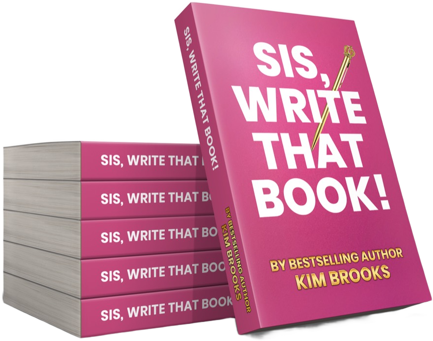 Sis, Write That Book! by bestselling author Kim Brooks