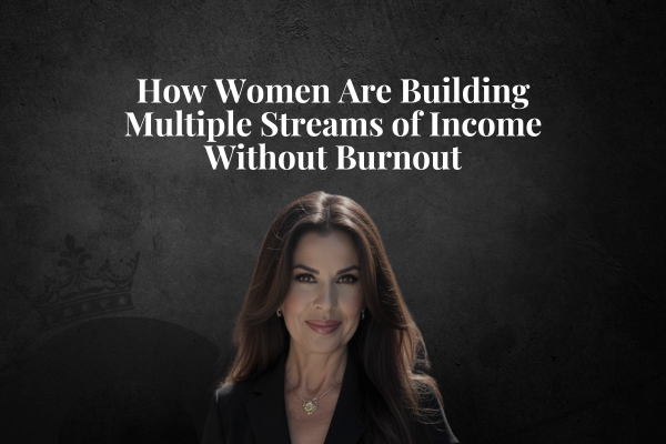 How Women Are Building Multiple Streams of Income Without Burnout