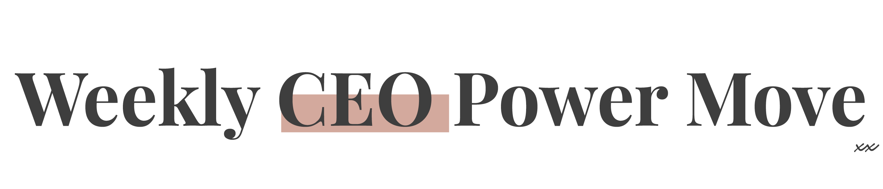 Stylized text graphic reading ‘Weekly CEO Power Move’ with emphasis on ‘CEO’ highlighted in a muted rose box—used for a recurring leadership and mindset series for women entrepreneurs.