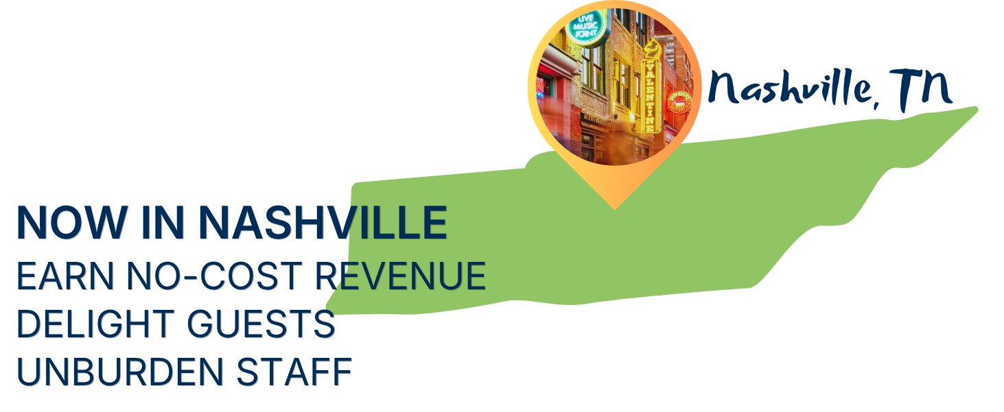 Now in Nashville. Earn no-cost revenue. Delight guests. Unburden staff.