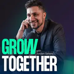 Grow Together with Jordan Sellers podcast cover
