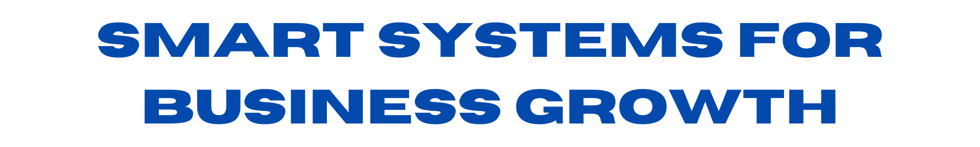 Smart Systems for Business Growth Title