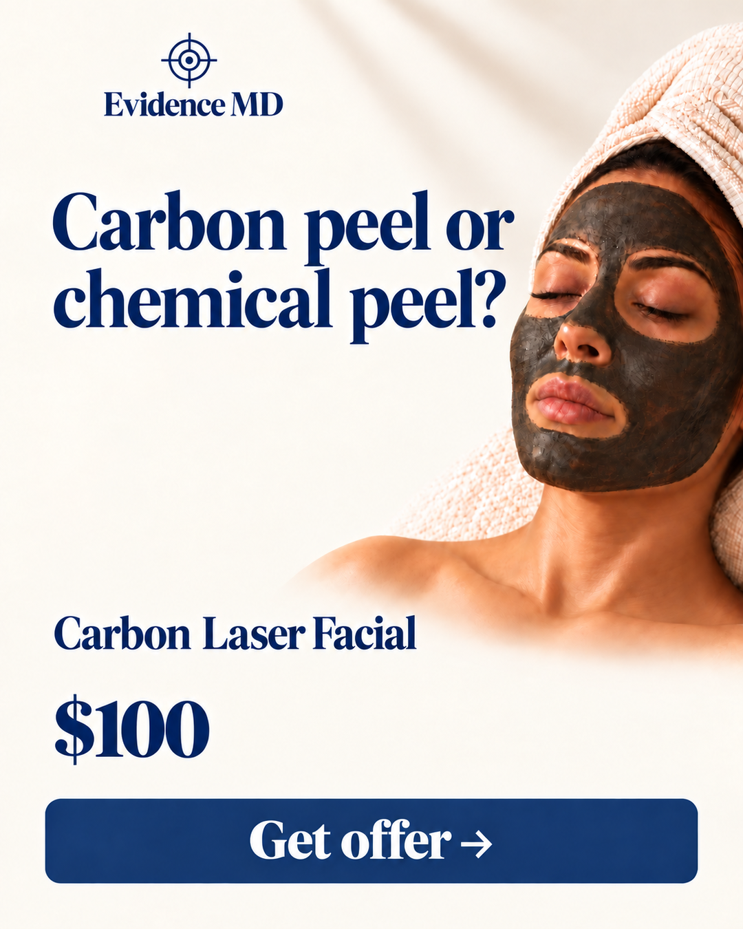 Evidence MD Carbon Laser Facial ad showing a woman with a carbon face mask, the $100 offer and Get offer.