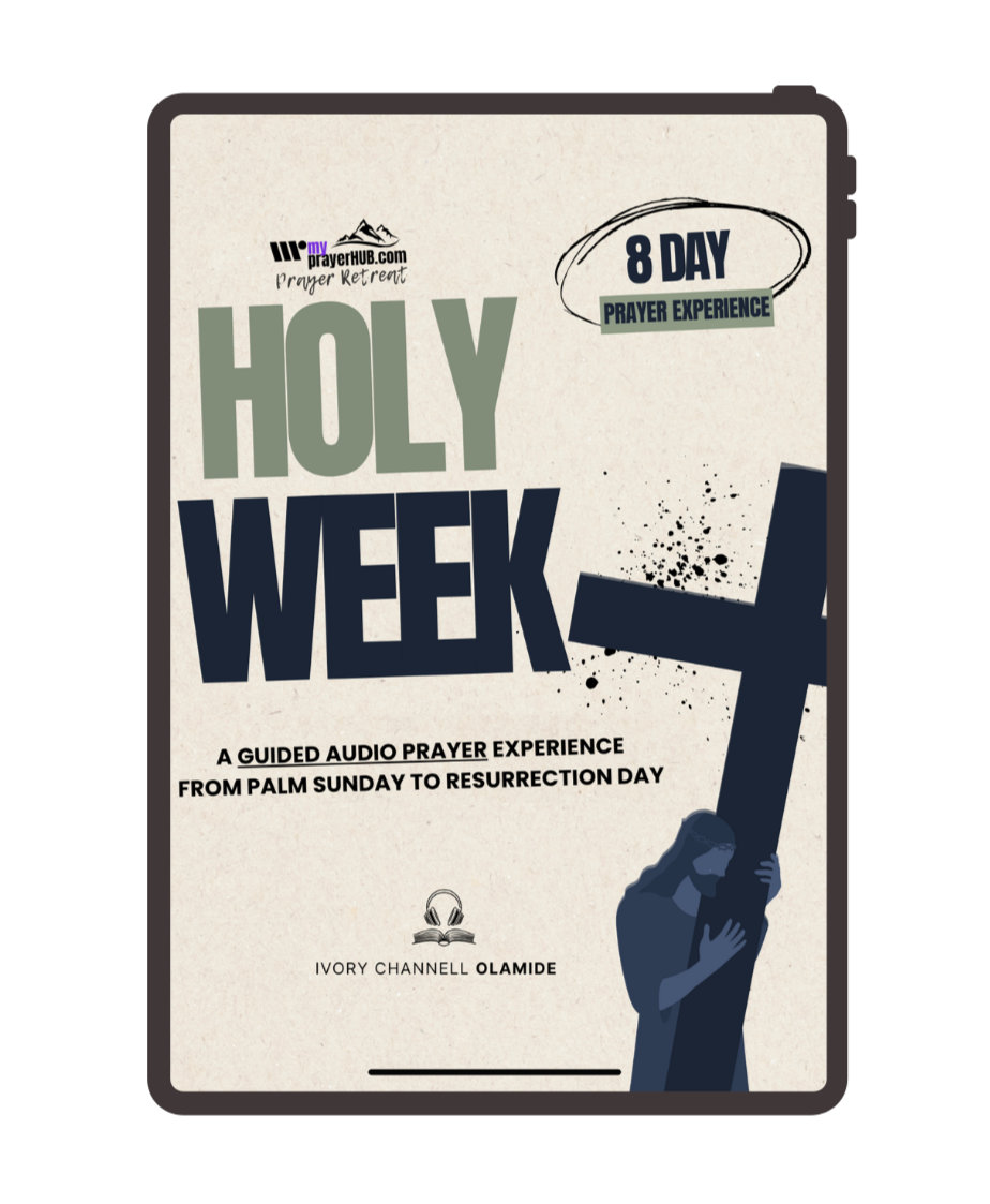 Holy week 8-day audio prayer full experience by Ivory Channell Olamide from the My Prayer HUB Holy Week Prayer Series