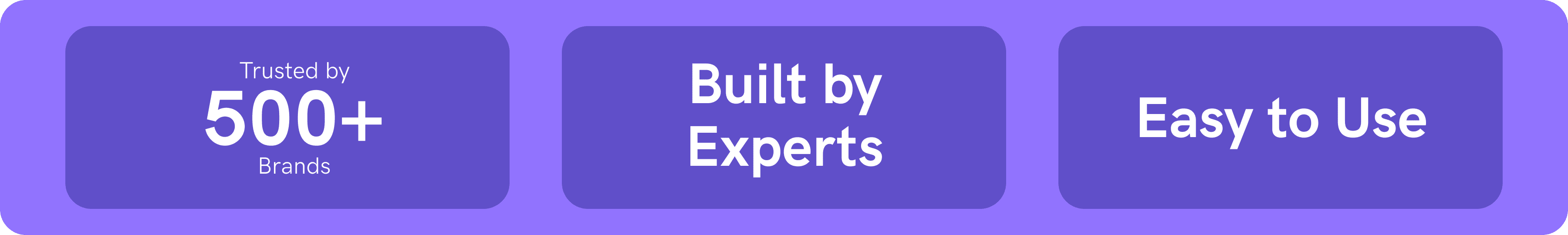 Trusted by 500+ Brands / Built by Experts / Easy to Use