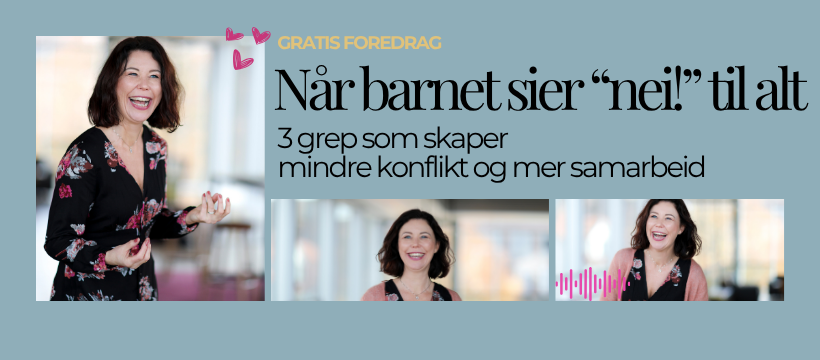 Invitasjon til gratis foredrag: Når barnet sier "nei!" til alt: 3 grep som skaper mindre konflikt og mer samarbeid