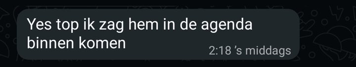 WhatsApp-bericht: Yes top, ik zag hem in de agenda binnenkomen.