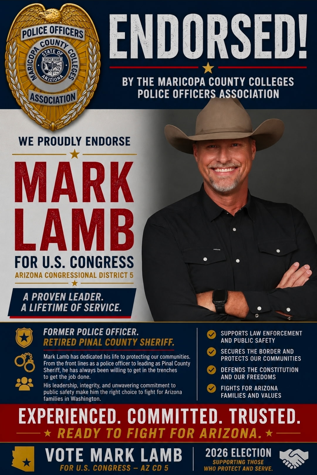 Official endorsement flyer announcing the Maricopa County Colleges Police Officers Association's endorsement of Mark Lamb for U.S. Congress in Arizona's 5th Congressional District. The flyer features retired Pinal County Sheriff Mark Lamb alongside the association's badge and highlights his law enforcement background, commitment to public safety, border security, constitutional freedoms, and support for Arizona families. The endorsement recognizes Lamb's lifetime of service as a police officer, sheriff, and community leader. Official endorsement flyer announcing the Maricopa County Colleges Police Officers Association's endorsement of Mark Lamb for U.S. Congress in Arizona's 5th Congressional District. The flyer features retired Pinal County Sheriff Mark Lamb alongside the association's badge and highlights his law enforcement background, commitment to public safety, border security, constitutional freedoms, and support for Arizona families. The endorsement recognizes Lamb's lifetime of service as a police officer, sheriff, and community leader.