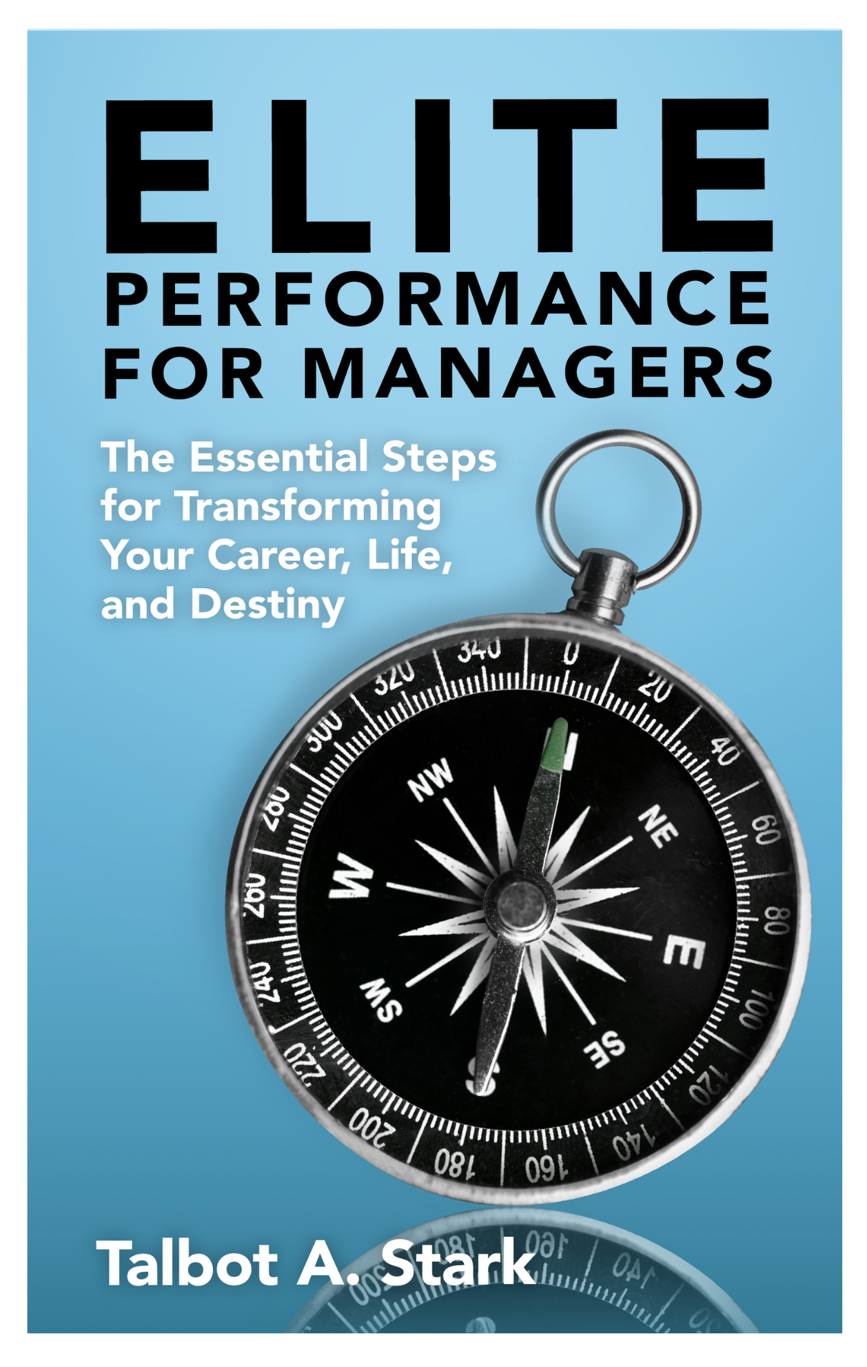 Elite Performance for Managers by Talbot A. Stark