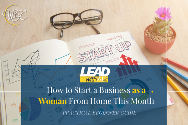 How to Start a Business as a Woman From Home This Month, Practical Beginner Guide