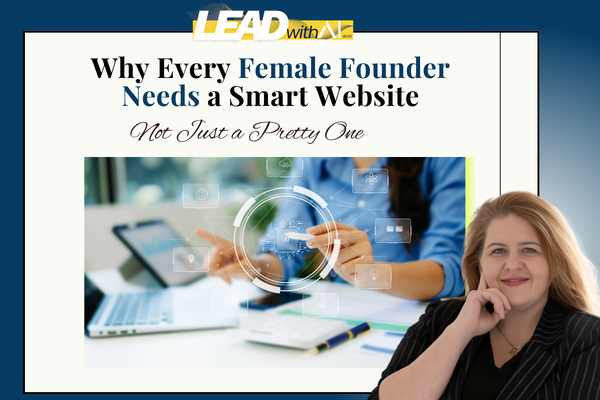 Why Every Female Founder Needs a Smart Website, Not Just a Pretty One