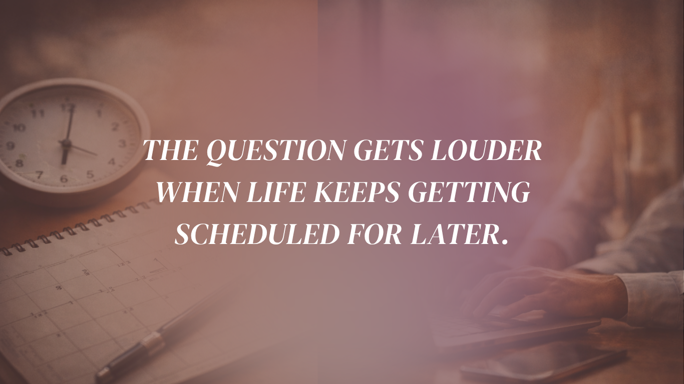 A clock and full calendar on a desk with the words: The question gets louder when life keeps getting scheduled for later — on business misalignment for established consultants.