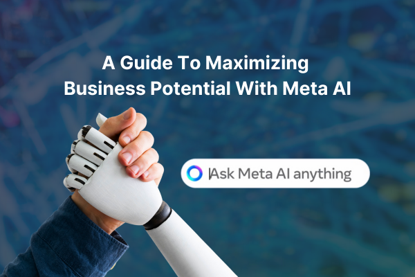 A Guide To Maximizing Business Potential With Meta Ai A Guide To Maximizing Business Potential With Meta Ai
