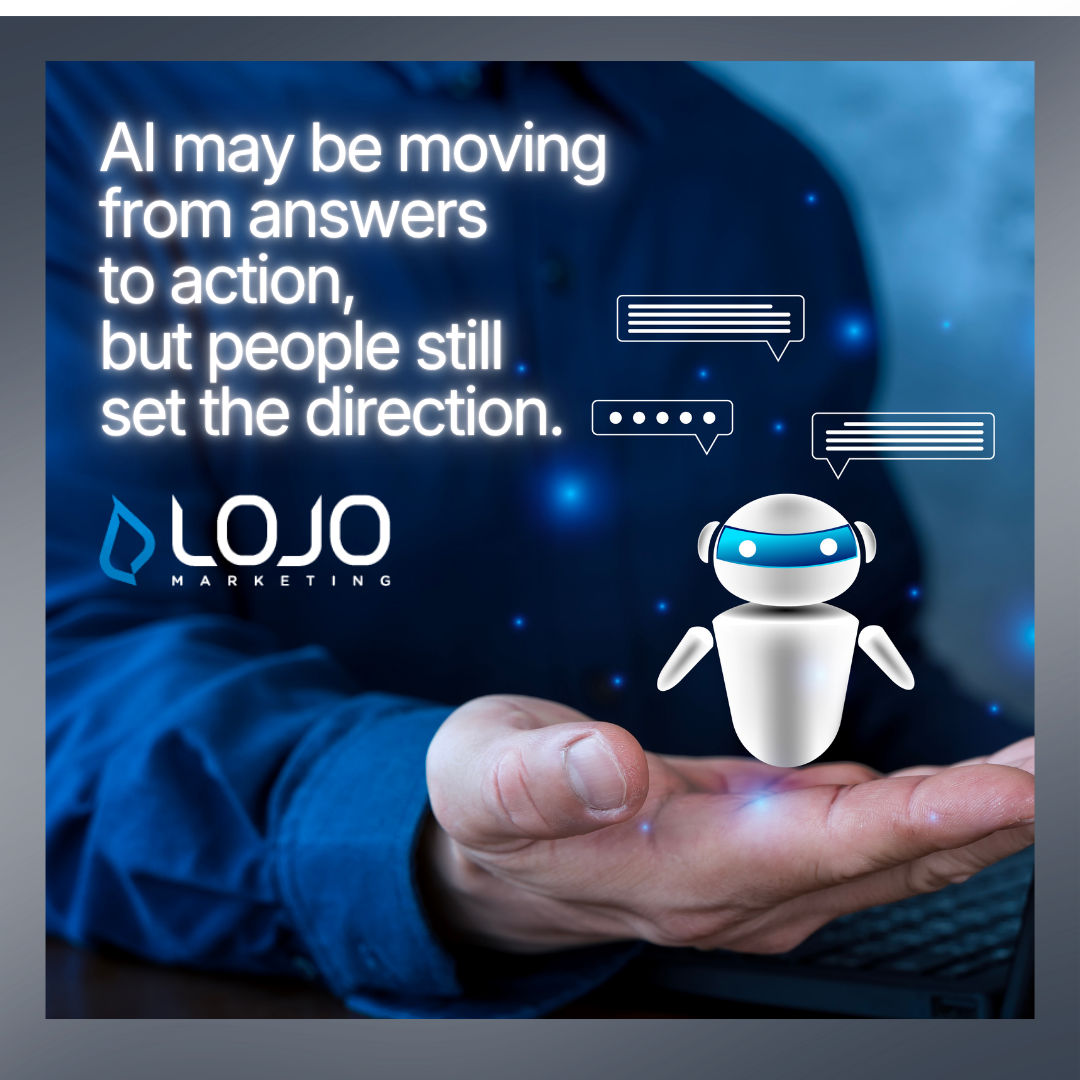 Quote: AI may be moving from answers to action, but people still set the direction.