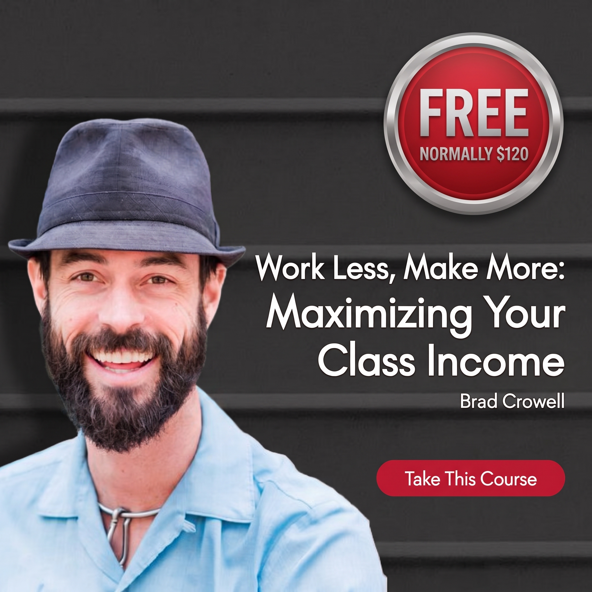 Work Less, Make More: Maximizing Your Class Income, with Brad Crowell