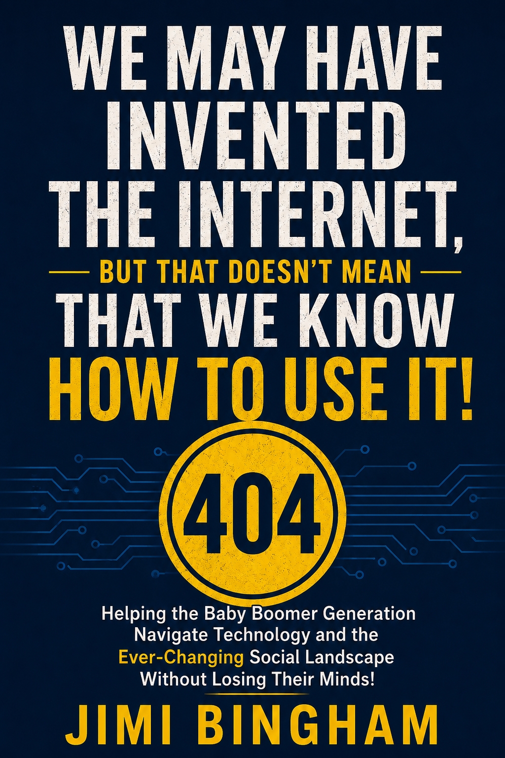 We May Have Invented The Internet book cover
