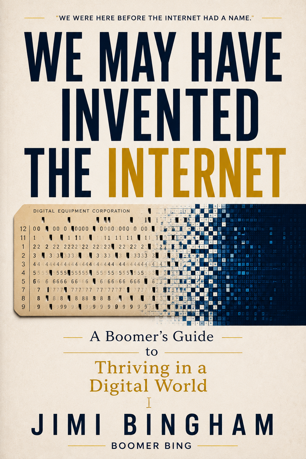 We May Have Invented The Internet book cover