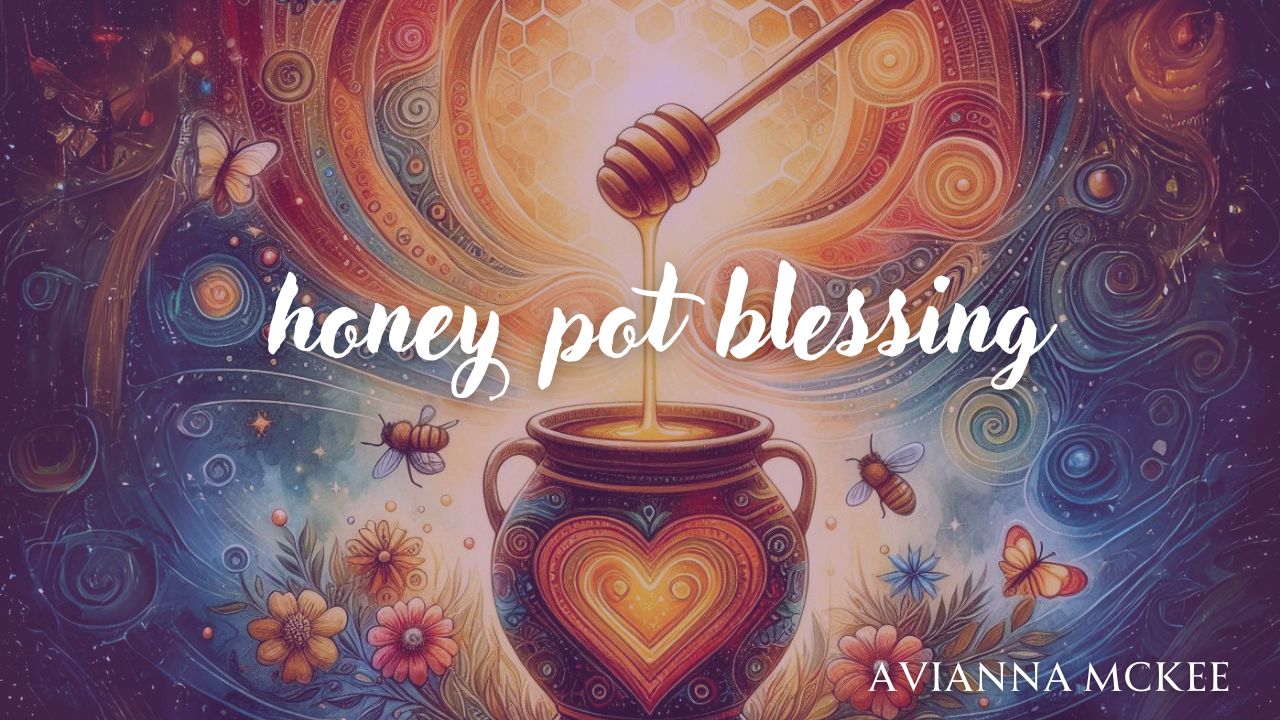 Honey Pot Blessing