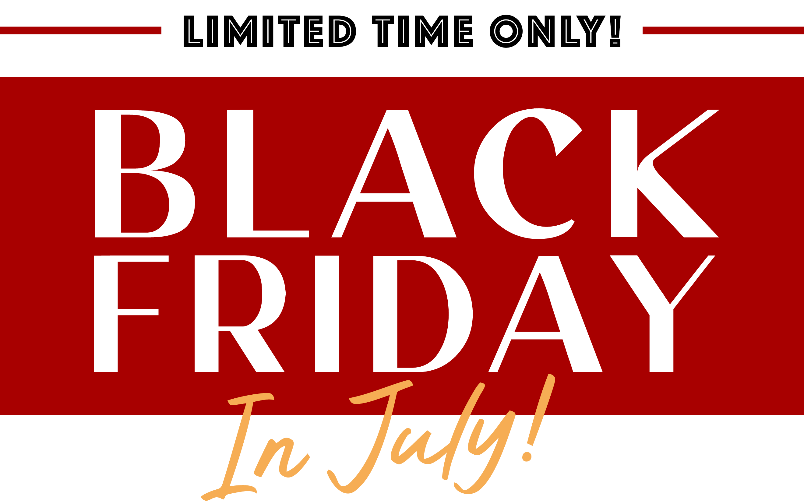 Friday In July Crazy Black Friday in July Deal