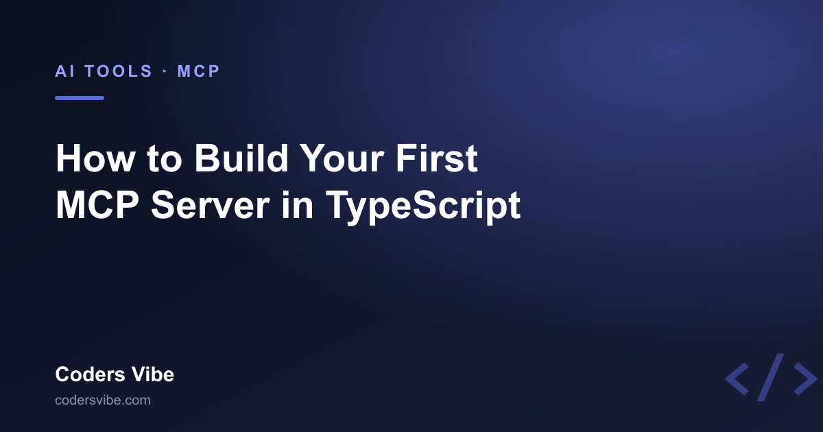 How to Build Your First MCP Server in TypeScript