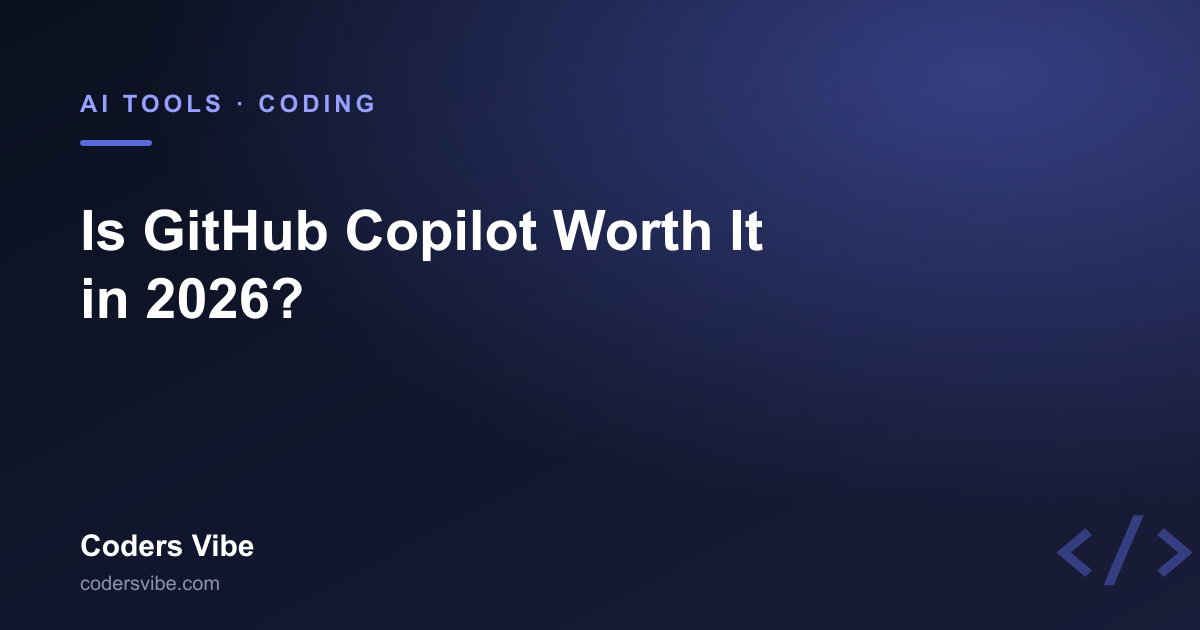 Is GitHub Copilot Worth It in 2026?