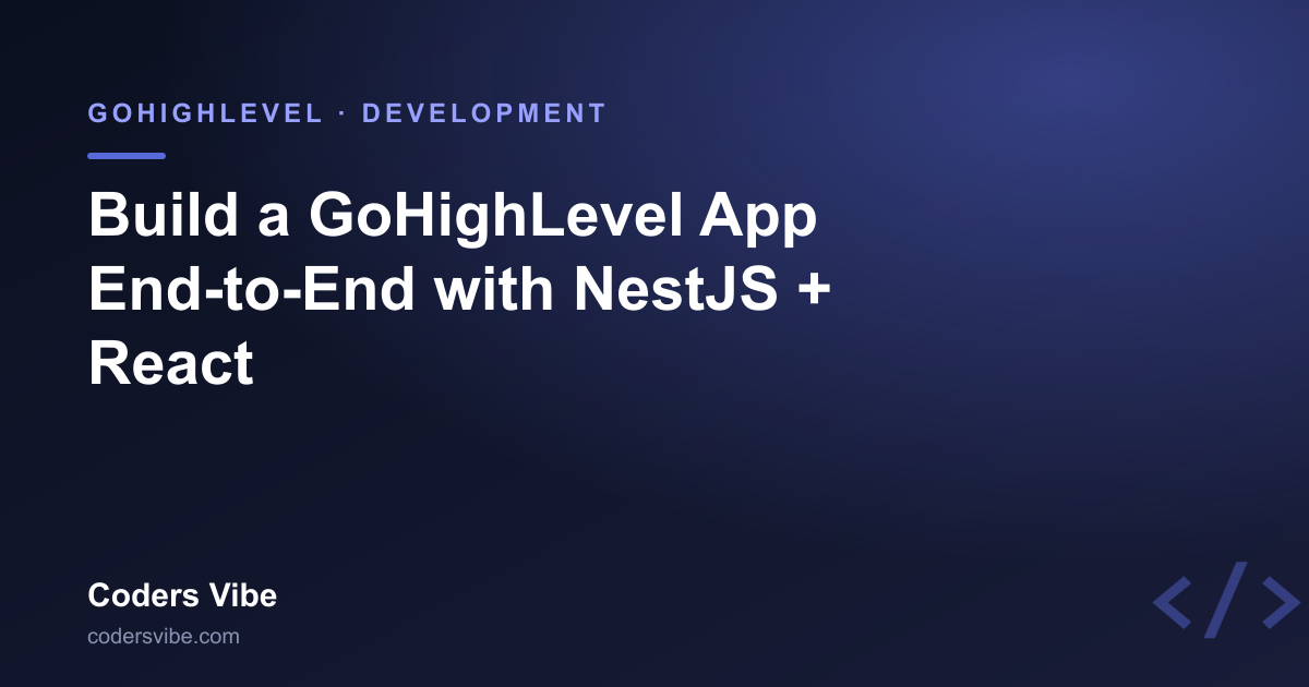 Build a GoHighLevel Custom App End-to-End with NestJS and React