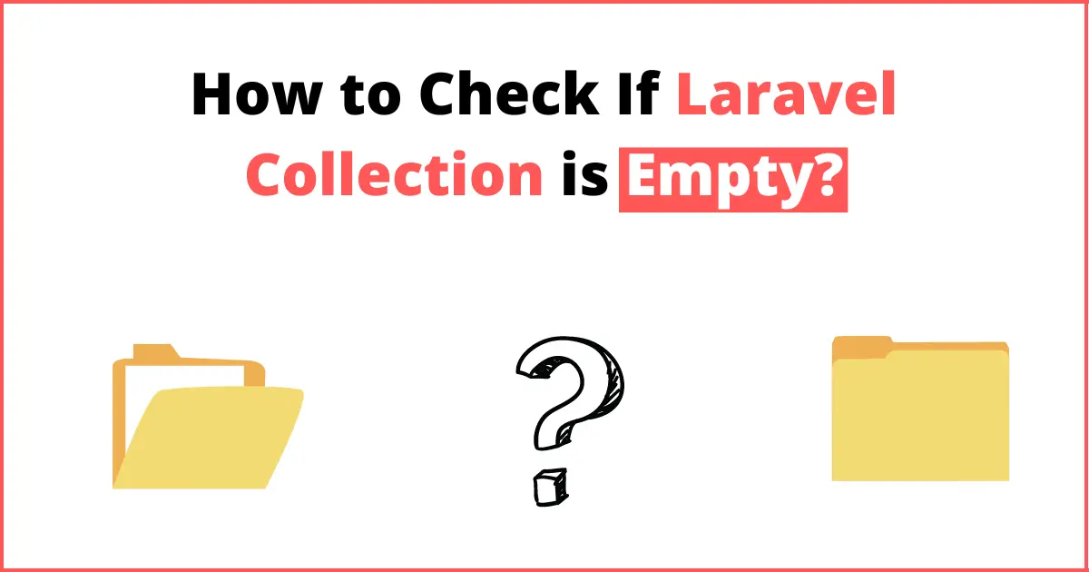 How to Check If Laravel Collection is Empty?