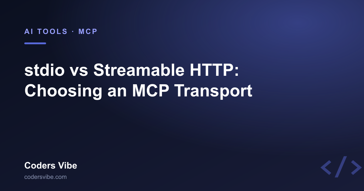 stdio vs Streamable HTTP: Choosing an MCP Transport