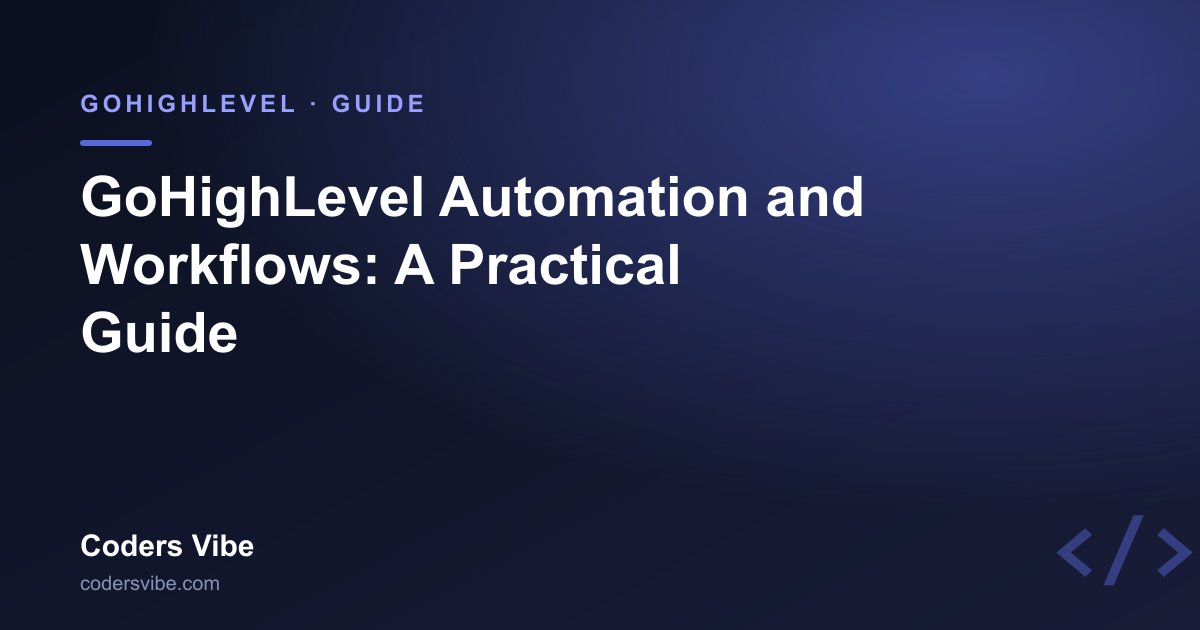 GoHighLevel Automation and Workflows: A Practical Guide