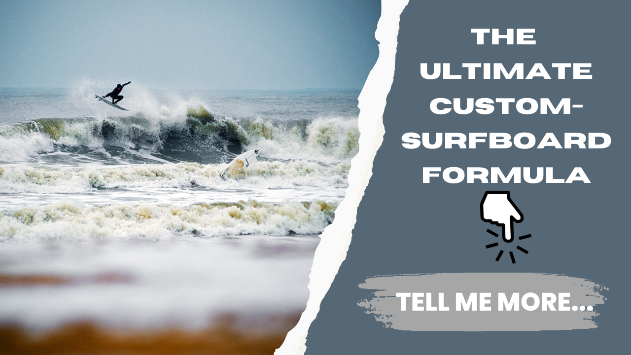 The Ultimate Custom Surfboard Formula