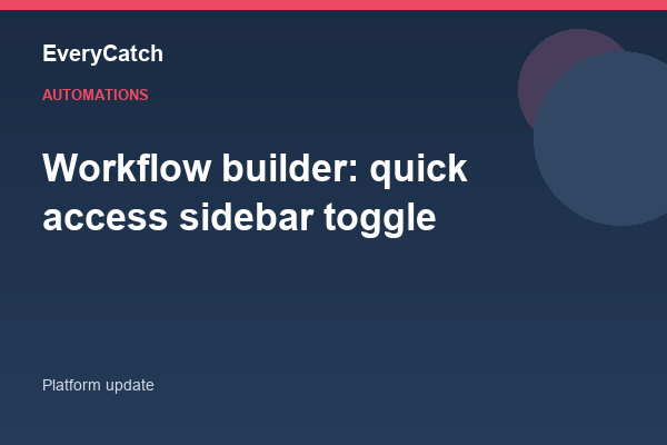 Workflow builder: quick access sidebar toggle