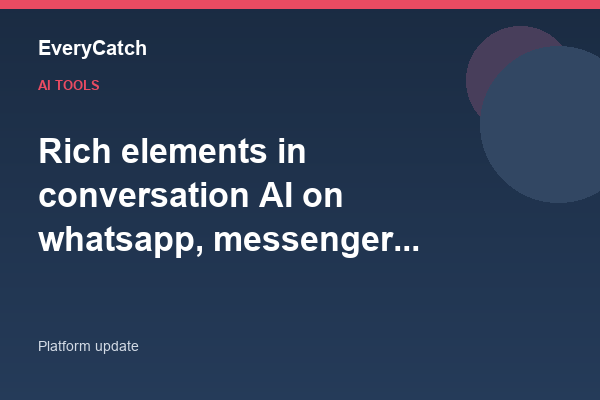 Rich elements in conversation AI on whatsapp, messenger, instagram and live chat