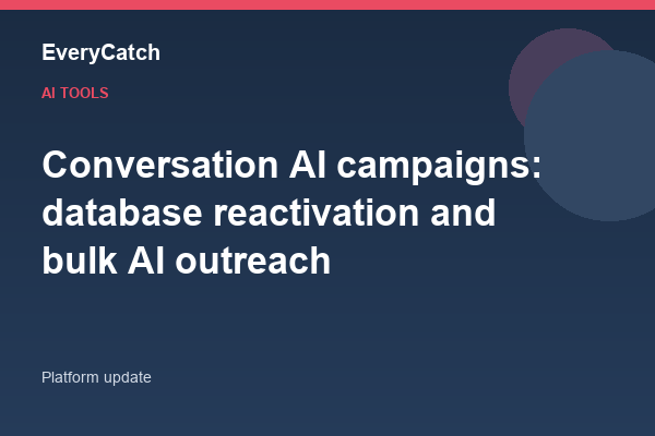 Conversation AI campaigns: database reactivation and bulk AI outreach