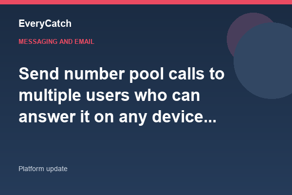 Send number pool calls to multiple users who can answer it on any device they choose