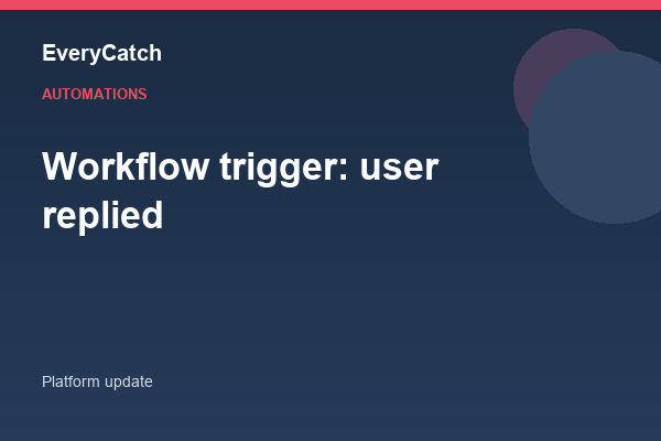 Workflow trigger: user replied