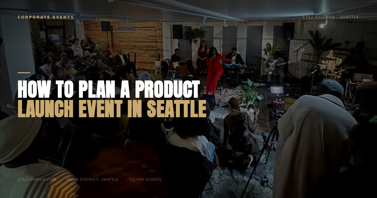 How to Plan a Product Launch Event in Seattle — 1712 Studios Seattle