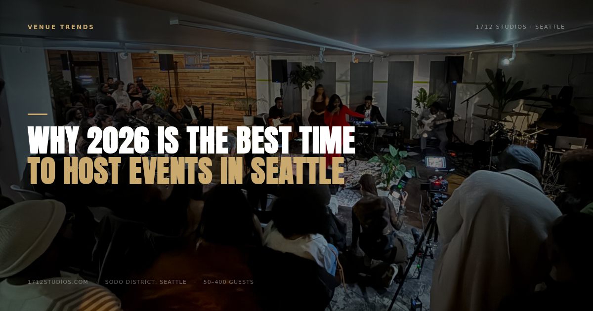 Why 2026 Is the Best Time to Host Events in Seattle, 1712 Studios Seattle