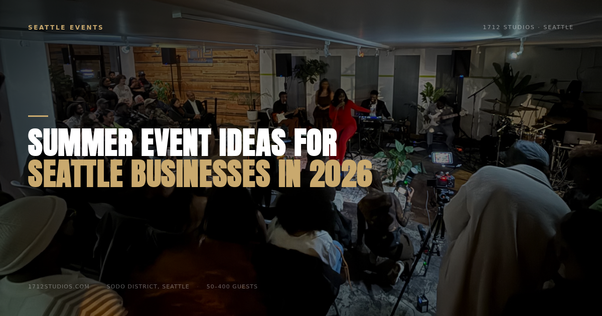 Summer Event Ideas for Seattle Businesses in 2026 — 1712 Studios Seattle