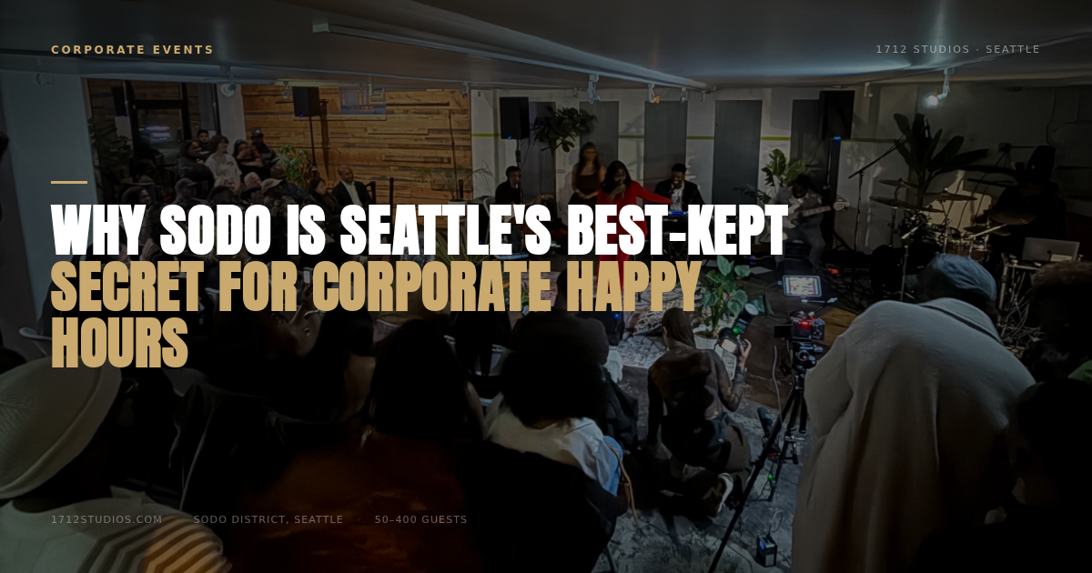 Why SODO Is Seattle's Best-Kept Secret for Corporate Happy Hours — 1712 Studios Seattle