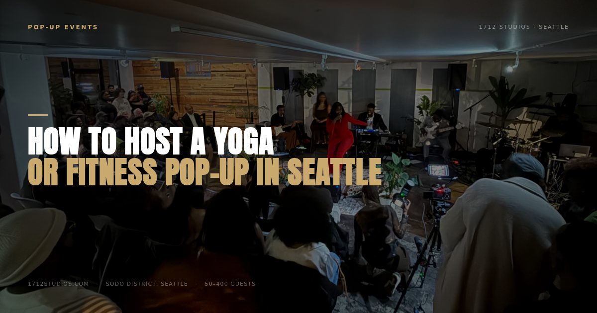 How to Host a Yoga or Fitness Pop-Up in Seattle — 1712 Studios Seattle