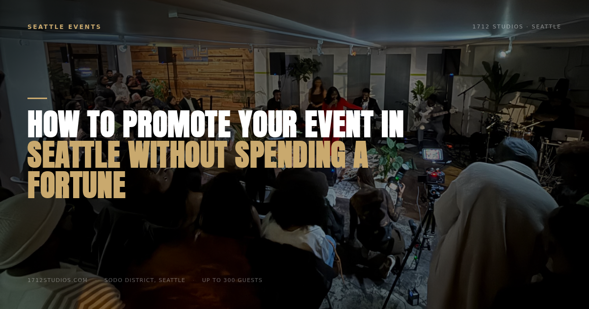 How to Promote Your Event in Seattle Without Spending a Fortune, 1712 Studios Seattle