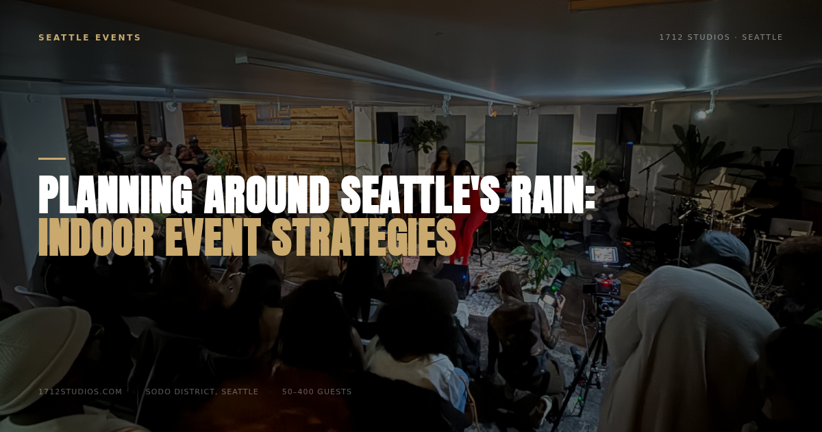 Planning Around Seattle's Rain: Indoor Event Strategies — 1712 Studios Seattle
