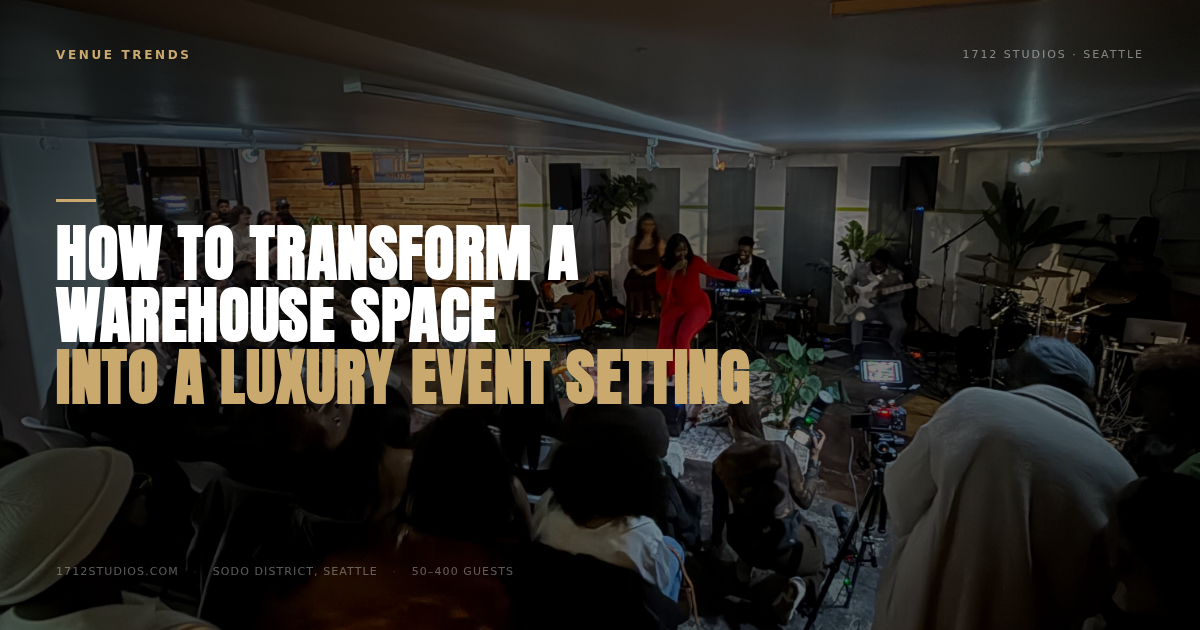 How to Transform a Warehouse Space into a Luxury Event Setting — 1712 Studios Seattle