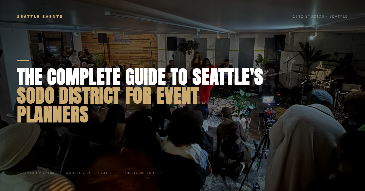 The Complete Guide to Seattle's SODO District for Event Planners, 1712 Studios Seattle