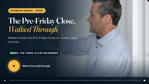 Founding bonus video: The Pre-Friday Close, Walked Through