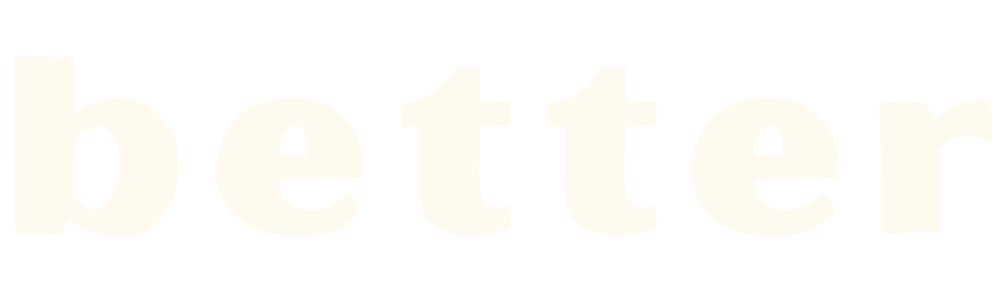 Better