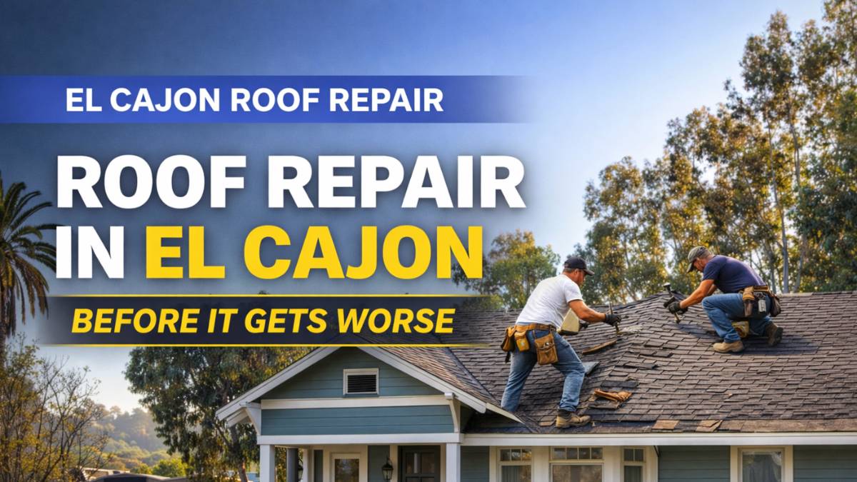 Roof Repair in El Cajon: What Homeowners Need to Know
