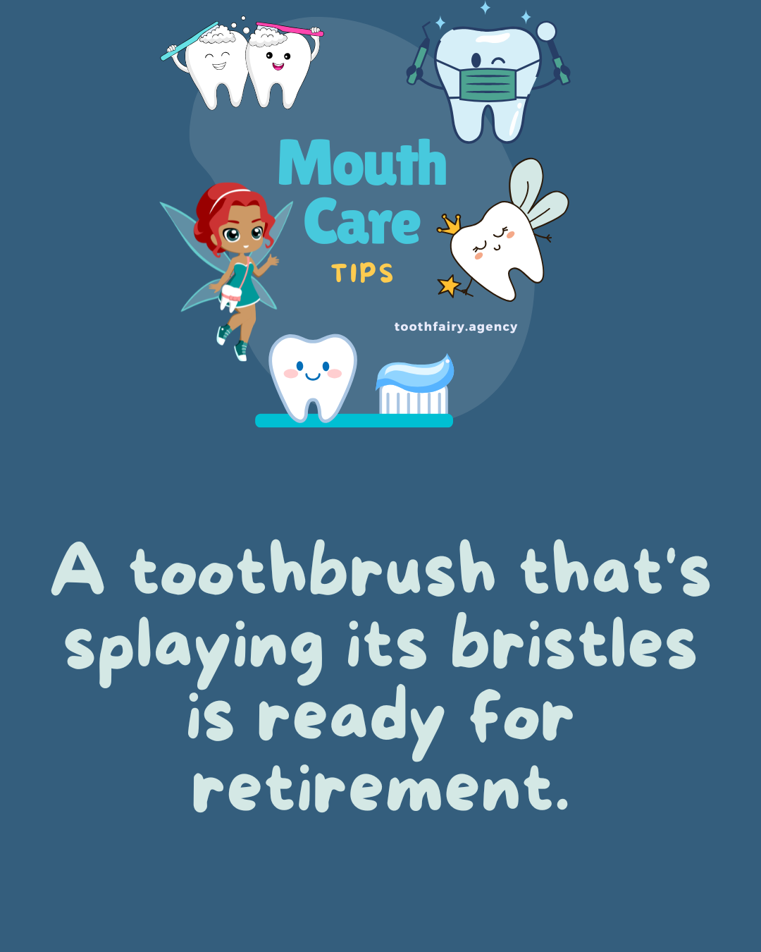 A Mouth Care Tips graphic with the text: A toothbrush that’s splaying its bristles is ready for retirement.