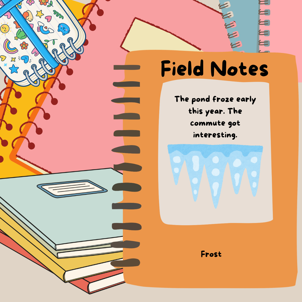 A Field Notes graphic with the text: The pond froze early this year, the commute got interesting.